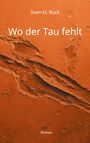 Sven-H. Bock: Wo der Tau fehlt, Buch
