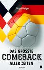 Oben steht "Jürgen Geiger". Groß darunter "Das größte Comeback aller Zeiten". Hintergrund mit Fußballmuster und Deutschlandfarben.