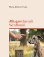 Text: "Alltagssicher mit Windhund" und "Mona-Bettina Prudix". Ein Windhund wird draußen mit der Hand trainiert.