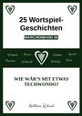 "25 Wortspiel-Geschichten. MÄRCHENBAND 06. WIE WÄR’S MIT ETWAS TECHWONDO? Matthias Kuhnel." Oben und unten ein Herz-Logo.