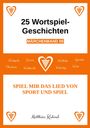 "25 Wortspiel-Geschichten MÄRCHENBAND 09. Spiel mir das Lied von Sport und Spiel. Matthias Kuhnel." Herzlogos.
