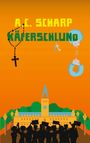 Text: „A.C. Scharp“, „Käferschlund“. Oben ein Kreuz und Handschellen; unten ein protestierender Schattenriss vor einem Gebäude.