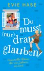 Evie Hase: Du musst (nur) dran glauben!, Buch