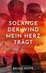 Titel: "Solange der Wind mein Herz trägt." Autorin: Brina Hope. Silhouetten eines Paares und Natur.