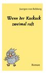 Juergen von Rehberg: Wenn der Kuckuck zweimal ruft, Buch