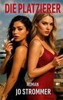 "DIE PLATZIERER" und "ROMAN JO STROMMER" in roter und weißer Schrift. Zwei Frauen in eleganten Kleidern, eine hält Lippenstift.