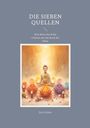 "Die Sieben Quellen: Eine Reise durch die Chakren mit der Kraft der Düfte" von Dirk Eichler. Meditierende Person umgeben von Lotussen und Farben.