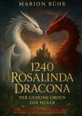 Text: "Marion Bühr, 1240 Rosalinda Dracona, Der geheime Orden der Heiler, Das Vermächtnis". 

Illustration zeigt zwei Drachen und eine Burg.