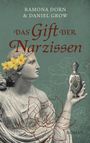 Text: "RAMONA DORN & DANIEL GROW, DAS GIFT DER NARZISSEN, ROMAN."  
Eine Statue mit Narzissen im Haar hält ein verziertes Gefäß.