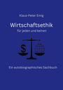 "Klaus-Peter Emig, Wirtschaftsethik für jeden und keinen. Ein autobiographisches Sachbuch. Waage mit $ und Globus."