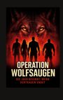 „OPERATION WOLFSAUGEN. Die Jagd beginnt, wenn Vertrauen endet.“ Vier Personen stehen vor einem riesigen Wolfsgesicht.