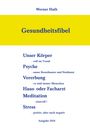 Titel: Gesundheitsfibel. Themen: Körper, Psyche, Vererbung, Ärzte, Meditation, Stress. Autor: Werner Huth. Ausgabe 2026. Gelber Streifen.