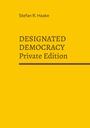 Gelber Hintergrund, oben "Stefan R. Haake", darunter "DESIGNATED DEMOCRACY Private Edition" in brauner Schrift.