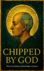 Chipped by God - When the Shadow of Knowledge is Control, Buch