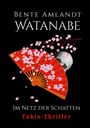 Text: "Bente Amlandt Watanabe, Im Netz der Schatten, Tokio-Thriller".  
Illustration: Roter Fächer, Kirschblüten, Totenkopf.