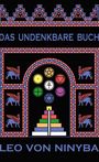 "Das Undenkbare Buch" und "Leo von Ninybar" in Großbuchstaben. Farbiges, geometrisches Design mit geflügelten Kreaturen.
