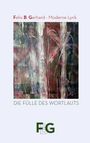 Felix B. Gerhard: Die Fülle des Wortlauts, Buch