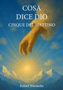 Text: "Cosa Dice Dio Cinque del Mattino Eckart Warnecke". Illustration: Eine Hand aus Wolken über Bergen und einer Sonne.