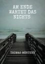 Thomas Märtens: Am Ende wartet das Nichts, Buch