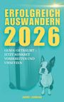 „Erfolgreich Auswandern 2026“ in Gelb auf Türkis, Koffer und Hund abgebildet. Autor: André Lehmann.