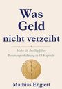 "Was Geld nicht verzeiht. Mehr als dreißig Jahre Beratungserfahrung in 13 Kapiteln. Mathias Englert." Darunter ein Münz-Logo.