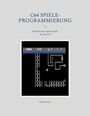 C64 SPIELE-PROGRAMMIERUNG. Erstellen Sie eigene Spiele für den C64. René Krooß. Eine Retro-Spielszene mit Pixelgrafik.