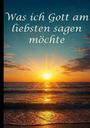 H. Fischer: Was ich Gott am liebsten sagen möchte, Buch