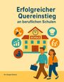 „Erfolgreicher Quereinstieg an beruflichen Schulen.“ Illustration mit Schule, Symbolen und zwei Personen mit Taschen.
