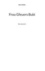 Alex Gfeller: Frou Gfeuers Bubi, Buch