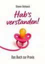 "Steven Rohbeck, Hab's verstanden! Das Buch zur Praxis." Ein rosa Schnuller mit orangem Sauger.