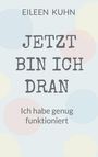 Eileen Kuhn: Jetzt Bin Ich Dran, Buch
