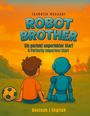 "Robot Brother. Ein perfekt unperfekter Start. Deutsch | English." Ein Junge und ein Roboter sitzen auf einer Wiese.