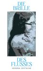 Titel: "DIE BRILLE DES FLUSSES", Autor: "VERONA COSTACHE", Illustration eines Gesichtes mit Brille.