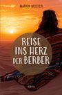 "Reise ins Herz der Berber" oben "Marion Meister", unten "Roman". Frau sitzt in bunter Decke in der Wüste, Sonnenuntergang.