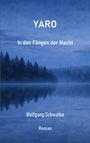 YARO: In den Fängen der Macht. Wolfgang Schwatke. Roman. Nebliger Wald und ruhiges Wasser in Blautönen.