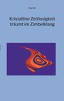 Paul Gisi: Kristalline Zeitlosigkeit träumt im Zimbelklang, Buch