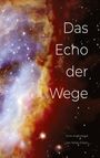 „Das Echo der Wege“ steht über einem bunten Nebel im All. Unten: „Eine Anthologie von Nikas Erben“.