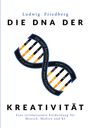 Text: "Die DNA der Kreativität", "Ludwig Friedberg", "Die zwölf Bausteine einer jeden Geschichte". Illustration: DNA-Helix.