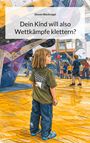 „Dein Kind will also Wettkämpfe klettern?“ Illustration: Ein Kind in Kletterhalle vor Kletterwand, Menschen im Hintergrund.