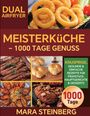Mara Steinberg: Dual Airfryer Meisterküche - 1000 Tage Genuss, Buch