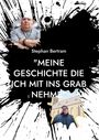 Stephan Bertram: "MEINE GESCHICHTE DIE ICH MIT INS GRAB NEHME." Porträts eines Mannes und ein Gebäude. Background: schwarze Spritzer.