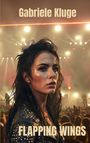 "Gabriele Kluge" und "FLAPPING WINGS" stehen über einem Porträt einer Frau vor einer Konzertbühne mit Lichtern.