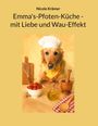 "Nicole Krämer: Emma's-Pfoten-Küche - mit Liebe und Wau-Effekt." Ein Hund mit Kochmütze, Kochutensilien und Zutaten.