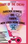 "DIARY OF THE ENEMY II ZWISCHEN SCHMERZ UND FARBEN MEIN LEBEN MEINE GÄNGE." Illustration eines Hundes im Rollstuhl.