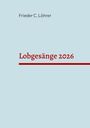 Frieder C. Löhrer: Lobgesänge 2026, Buch