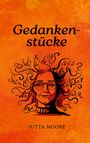Titel: "Gedankenstücke". Name: Jutta Moore. Illustration: Gesicht mit fließenden Haaren, in denen Wörter schweben. Hintergrund: Orange.