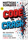 "Matthias Schrader. CODE CRASH. Wie künstliche Intelligenz Unternehmen radikal neu denkt." Bunte 3D-Blöcke explodieren.