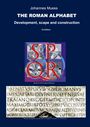 Titel: Johannes Muess - THE ROMAN ALPHABET. Untertitel: Development, scape and construction. Texte: SPQR, SENATUS POPULUSQUE ROMANUS.