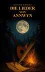 Text: "Stephan R. Rohwold, Die Lieder von Annwyn". Illustration mit Mond, Wald, Laute, Schwert, Schriftrolle, Feder und Lagerfeuer.