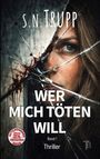 S.N. Trupp, Wer Mich Töten Will, Band 1, Thriller. Ein Auge schaut durch zersplittertes Glas mit Blutflecken.